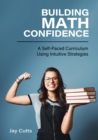 Image for Building Math Confidence : A Self-Paced Curriculum Using Intuitive Strategies