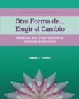Image for Otra Forma de...Elegir el Cambio : Manual Del Participante - Women&#39;s Edition (Spanish Translation)