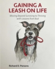 Image for Gaining a Leash on Life : Moving Beyond Surviving to Thriving with Lessons from Bud