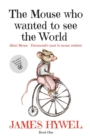 Image for The mouse who wanted to see the world : A short story from the wonderful mind of James Hywel