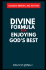 Image for Divine Formula For Enjoying God&#39;s Best : Wisdom Keys for Guaranteed Results