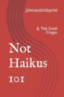 Image for Not Haikus 101 : &amp; The Sixth Finger