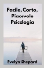 Image for Facile, Corto, Piacevole Psicologia