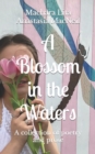 Image for A Blossom in the Waters : A collection of poetry and prose