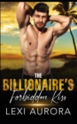 Image for The Billionaire&#39;s Forbidden Kiss : A best friend&#39;s forbidden brother romance
