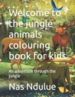 Image for Welcome to the jungle animals colouring book for kids : An adventure through the jungle