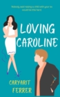 Image for Loving Caroline : A second chance novella
