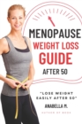 Image for Menopause Weight Loss Guide : How to Lose Weight Safely and Effectively after 50