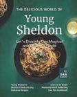 Image for The Delicious World of Young Sheldon : Let&#39;s Dive into One Magical and Delicious World