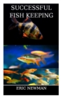 Image for Successful Fish Keeping : A guide to fish keeping in an aquarium