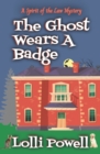 Image for The Ghost Wears A Badge (A Spirit of the Law Mystery)