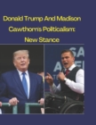 Image for Donald Trump And Madison Cawthorn&#39;s Politicalism : New Stance