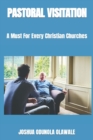 Image for Pastoral Visitation : A Must For Every Christian Churches