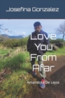 Image for Love You From Afar : Amandote De Lejos