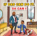 Image for If Dad Can Do It, So Can I