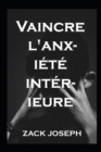Image for Vaincre l&#39;anxiete interieure