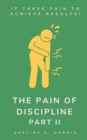 Image for The Pain Of Discipline : Part II (It Takes Pain To Achieve Results!)