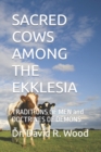 Image for Sacred Cows Among the Ekklesia : TRADITIONS OF MEN and DOCTRINES OF DEMONS