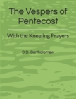 Image for The Vespers of Pentecost : With the Kneeling Prayers