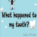 Image for What happened to my tooth?