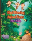 Image for Mind Blowing Animal Facts For Kids : Fun Crazy Facts About Animals
