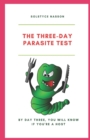 Image for The Three-Day Parasite Test : By Day Three You Will Know If You&#39;&#39;re a Host