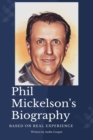 Image for Phil Mickelson Biography : The Memoir, Timeline and Achievements of Phil Mickelson