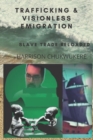 Image for Trafficking and Visionless Emigration : Slave Trade Reloaded
