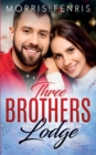 Image for Three Brothers Lodge Series Complete Collection : New Christian Romance