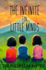 Image for The Infinite for Little Minds : The Doctrine of God for Children
