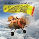 Image for Sam and Duke&#39;s Incredible Adventure in the Sky