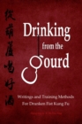 Image for Drinking from the Gourd : Writings and Training Methods for Drunken Fist Kung Fu