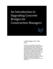 Image for An Introduction to Upgrading Concrete Bridges for Construction Managers