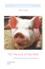 Image for Miss Pigg&#39;s for the Love of Pig&#39;s Book