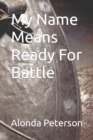 Image for My Name Means Ready For Battle