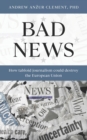 Image for Bad News : How Tabloid Journalism Could Destroy the European Union