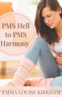 Image for PMS Hell to PMS Harmony