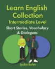 Image for Learn English Collection-Intermediate Level : Short Stories, Vocabulary &amp; Dialogues