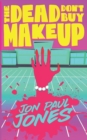 Image for The Dead Don&#39;t Buy Makeup