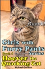 Image for Girls with Furry Pants Series (Black &amp; White Edition) - Book 4 - Hoover the Quacking Cat