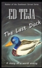 Image for The Last Duck : A story of a world ending