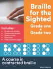 Image for Braille for the Sighted (Grade one + Grade two) : A course in contracted braille