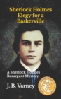 Image for Sherlock Holmes Elegy for a Baskerville : A Sherlock Holmes Resurgent Mystery