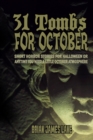 Image for 31 Tombs for October : A month of horror stories to unseal.