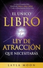 Image for El Unico Libro Sobre La Ley De Atraccion Que Necesitaras
