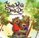 Image for That&#39;s What Dads Do : A Bedtime Bear Story