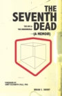 Image for The Seventh Dead : The UFO &amp; The Underworld (A Memoir)