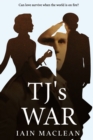 Image for TJ&#39;s War : Can love survive when the world is on fire?