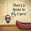 Image for There&#39;s A Spider In My Canoe!