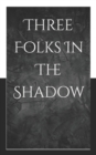 Image for Three Folks In The Shadow